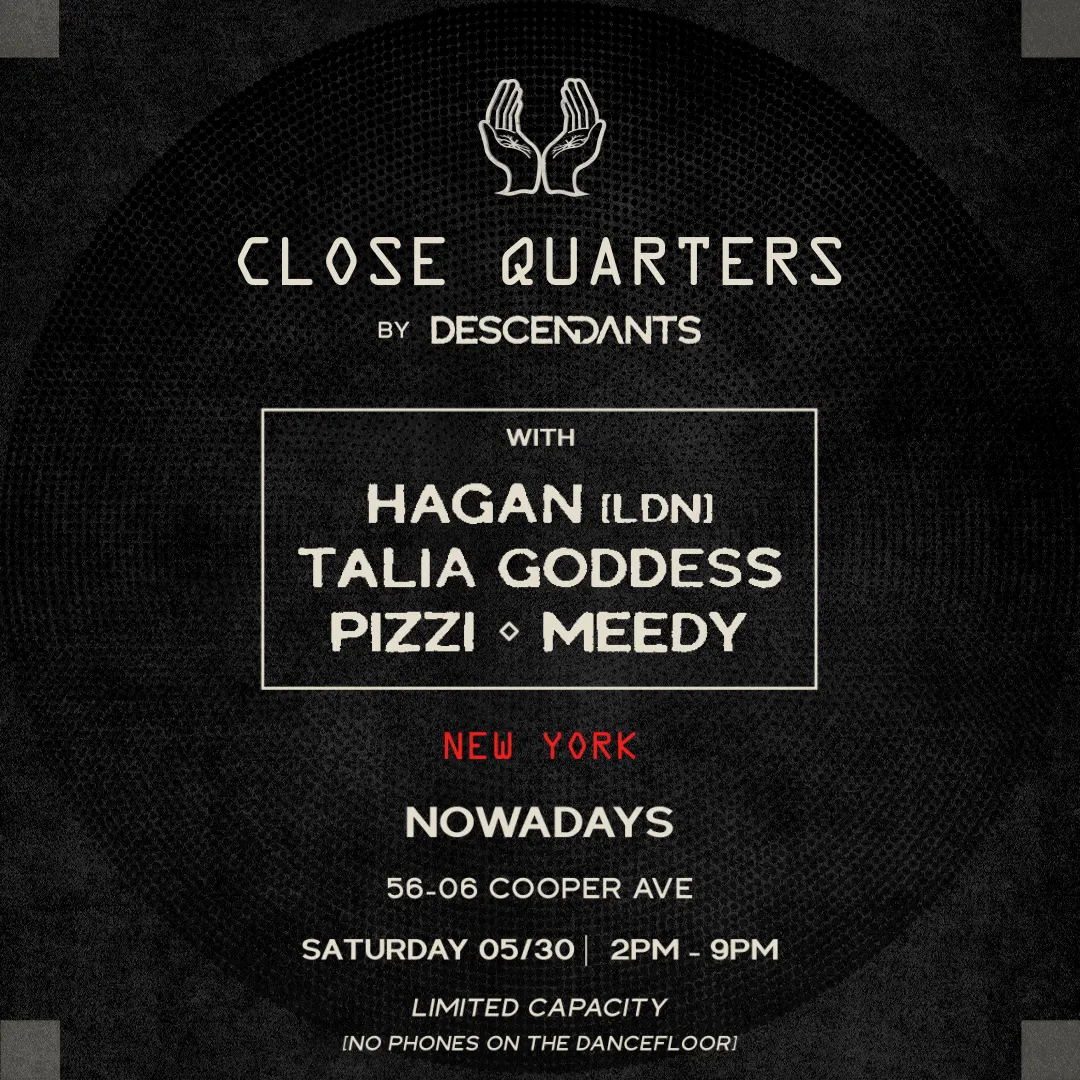 Close Quarters by DESCENDANTS with Hagan, Talia Goddess, pizzi & Meedy event flyer