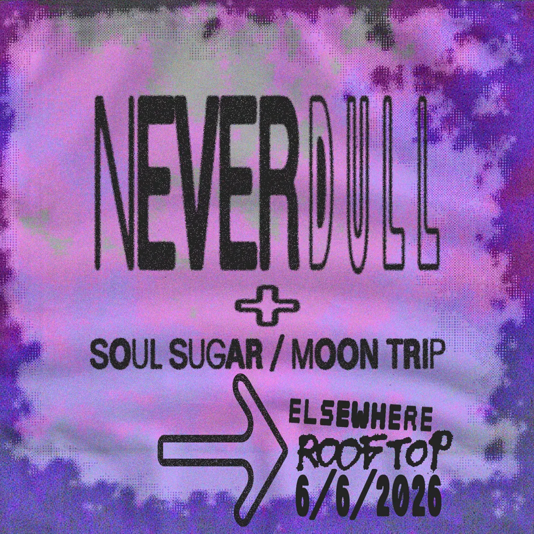 Never Dull, Soul Sugar, Moon Trip event flyer