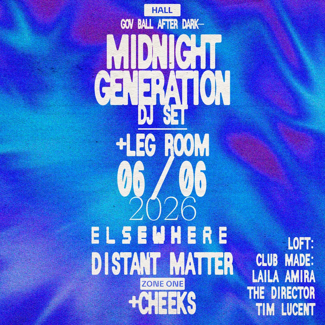 Gov Ball After Dark – Midnight Generation (DJ Set), Distant Matter, Leg Room, Cheeks + more event flyer