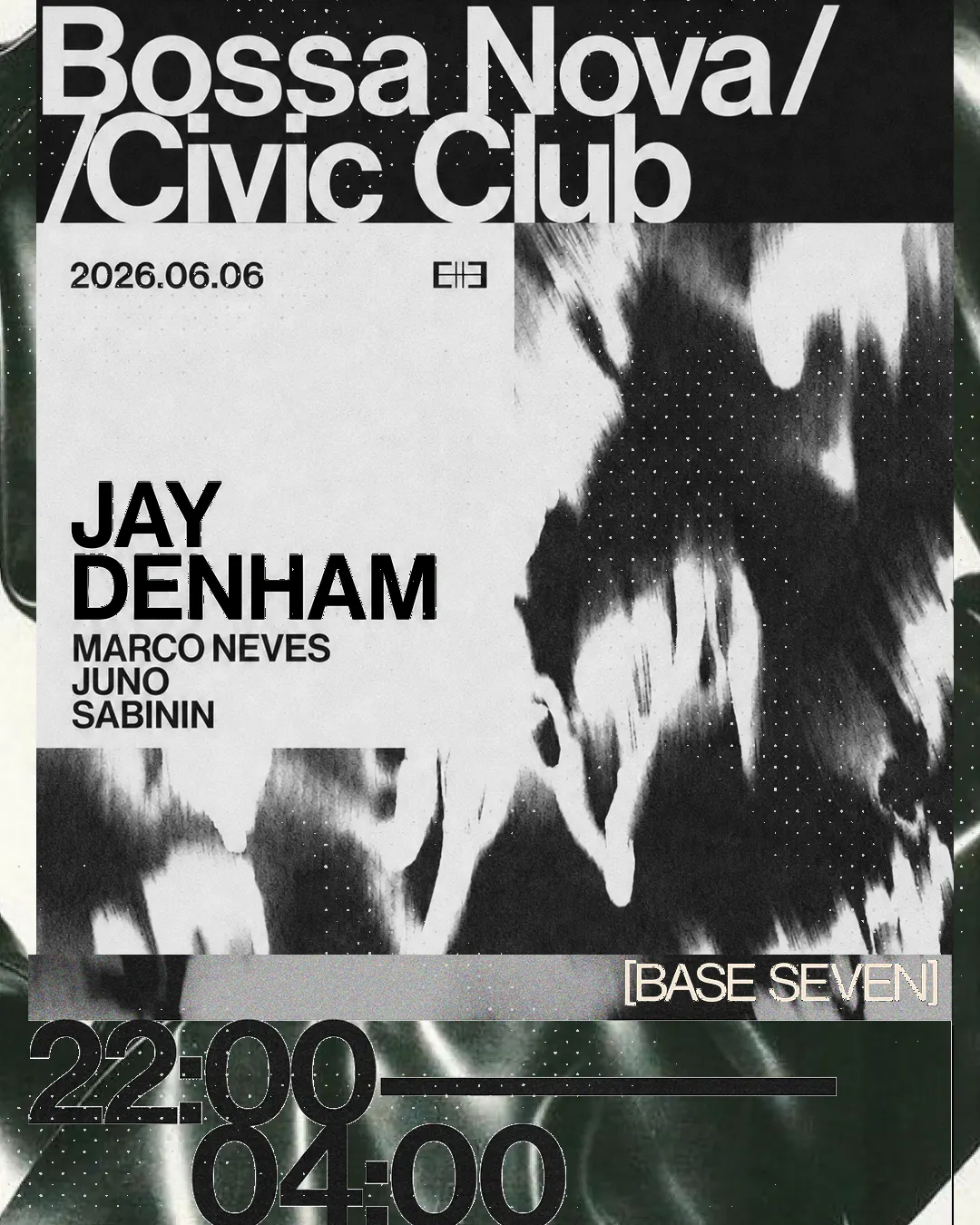 BASE SEVEN: Jay Denham / Marco Neves / Juno / Sabinin event flyer