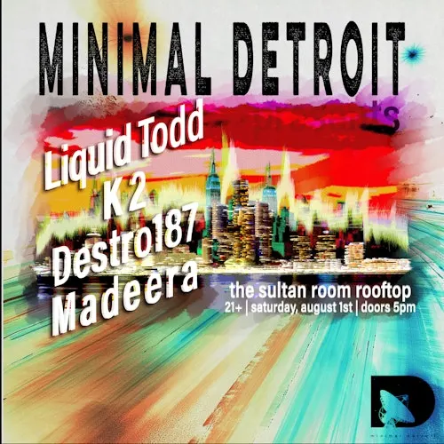 Minimal Detroit presents: Liquid Todd, K2, Destro187, madeera event flyer