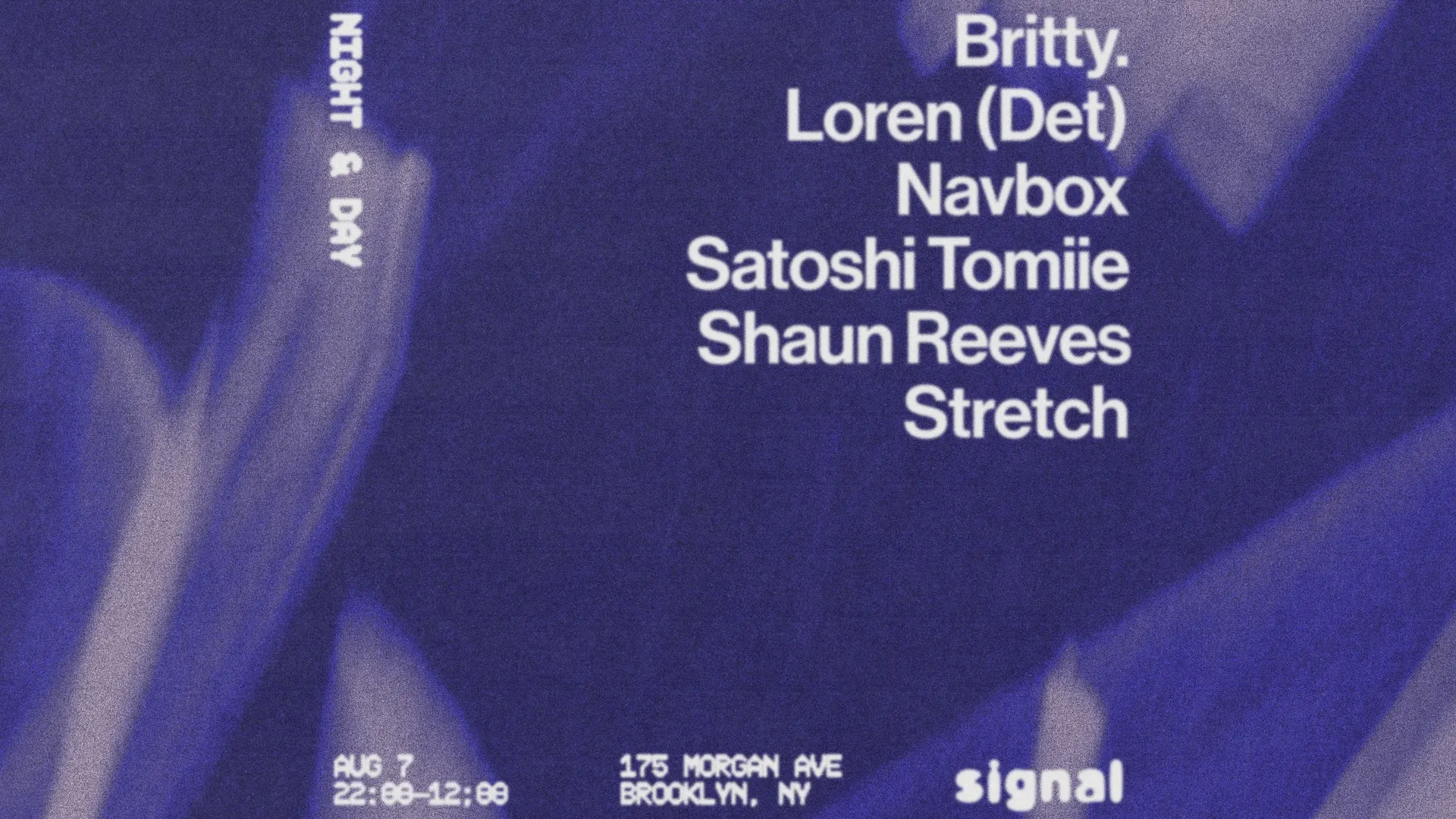 Night & Day: Satoshi Tomiie, Loren b2b britty. , Shaun Reeves, Stretch, and Navid navbox event flyer